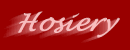 Hosiery, stockings, pantyhose,  fishnet stockings, garter stockings, etc.
